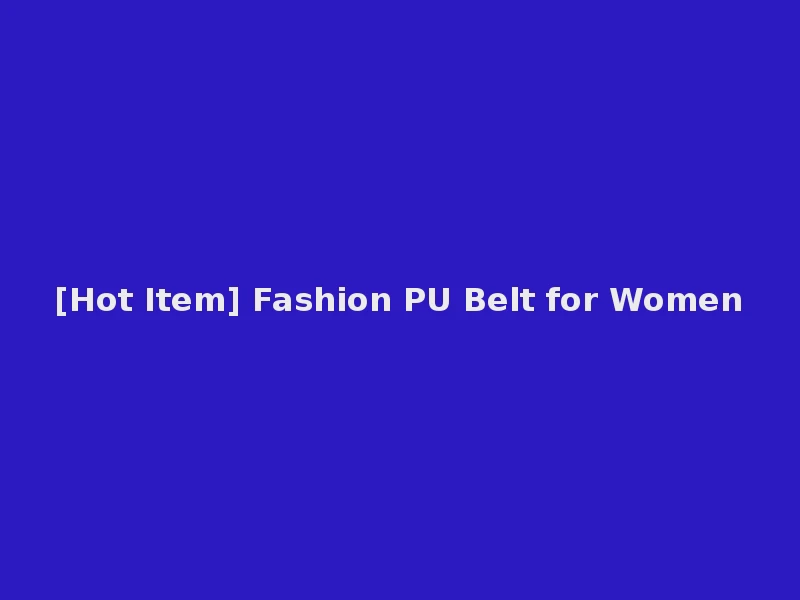 [Hot Item] Fashion PU Belt for Women