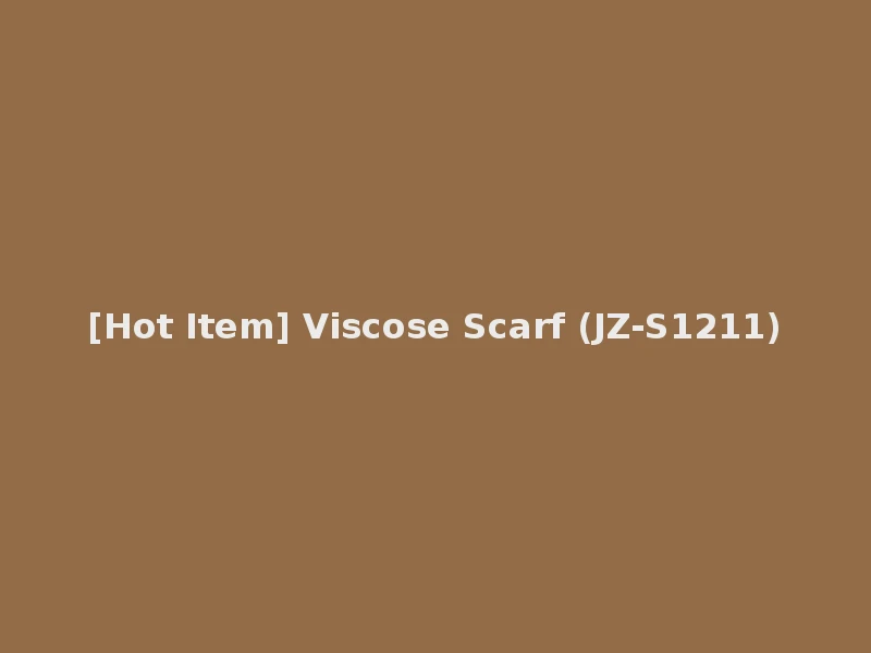 [Hot Item] Viscose Scarf (JZ-S1211)