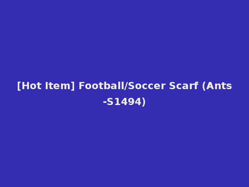 [Hot Item] Football/Soccer Scarf (Ants-S1494)