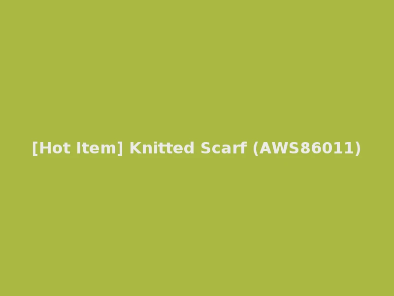 [Hot Item] Knitted Scarf (AWS86011)