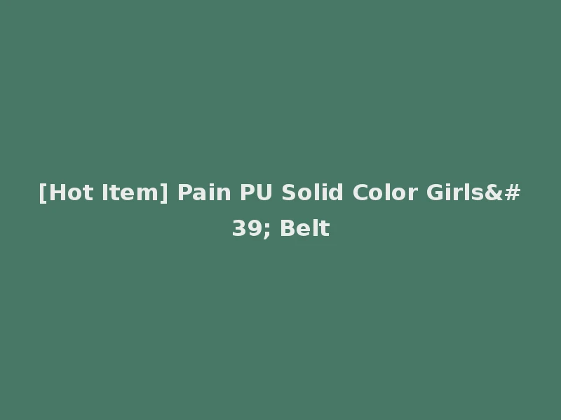 [Hot Item] Pain PU Solid Color Girls' Belt