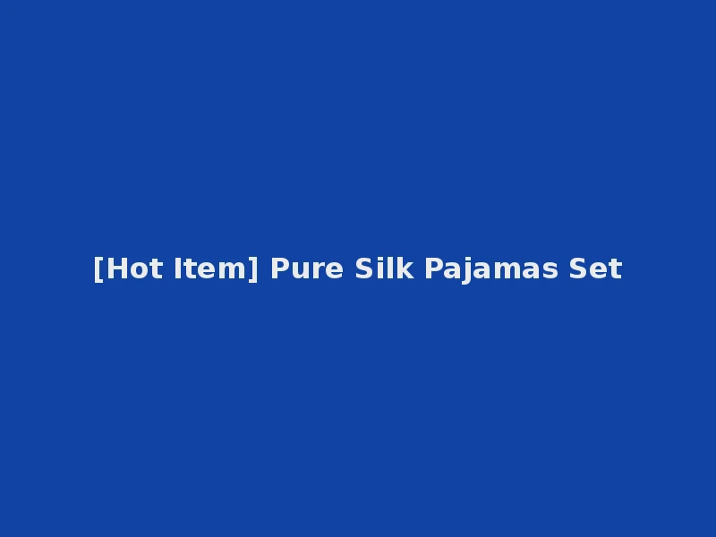 [Hot Item] Pure Silk Pajamas Set