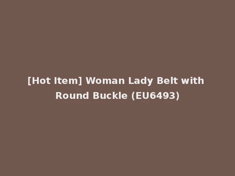 [Hot Item] Woman Lady Belt with Round Buckle (EU6493)