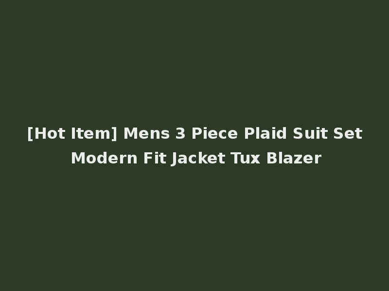 [Hot Item] Mens 3 Piece Plaid Suit Set Modern Fit Jacket Tux Blazer