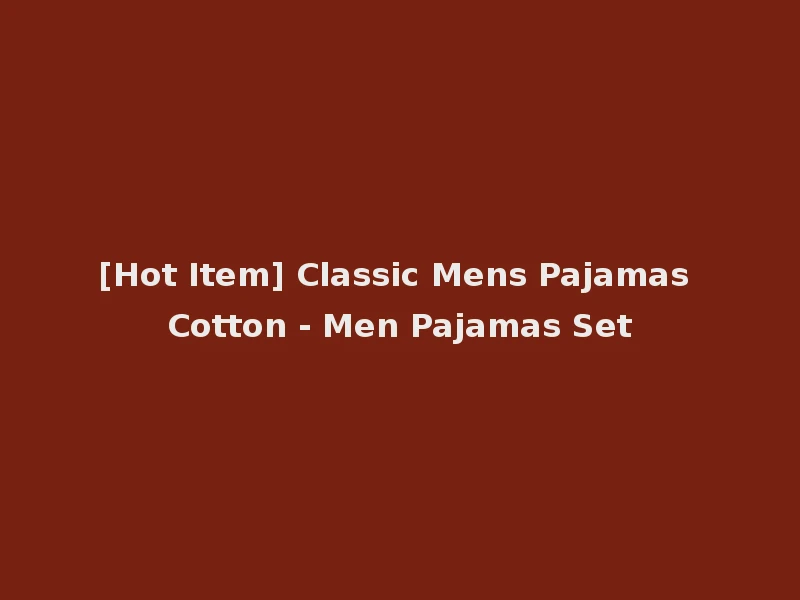 [Hot Item] Classic Mens Pajamas Cotton - Men Pajamas Set
