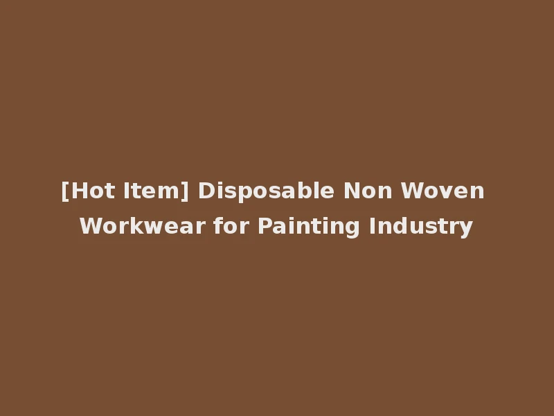 [Hot Item] Disposable Non Woven Workwear for Painting Industry
