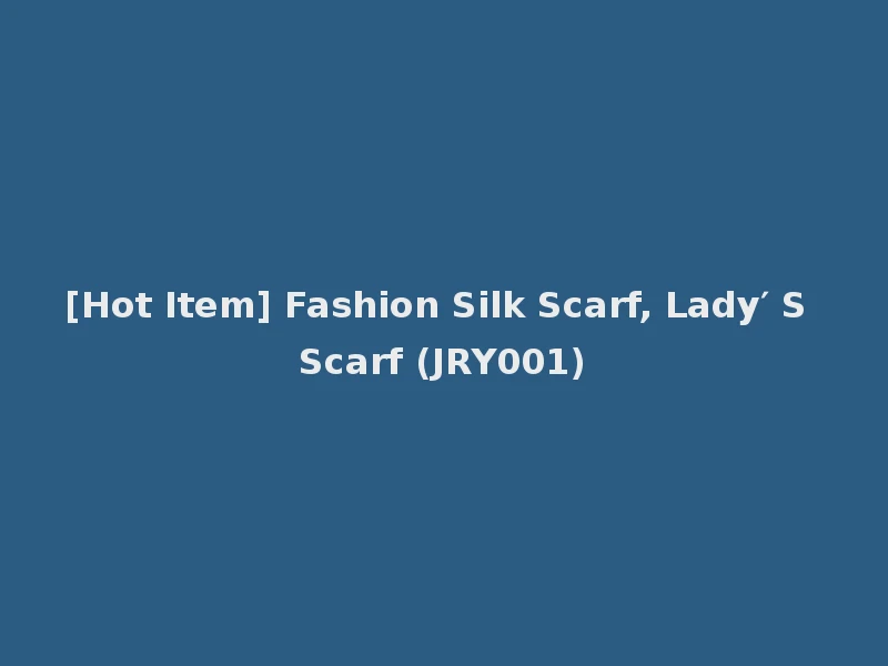 [Hot Item] Fashion Silk Scarf, Lady′ S Scarf (JRY001)