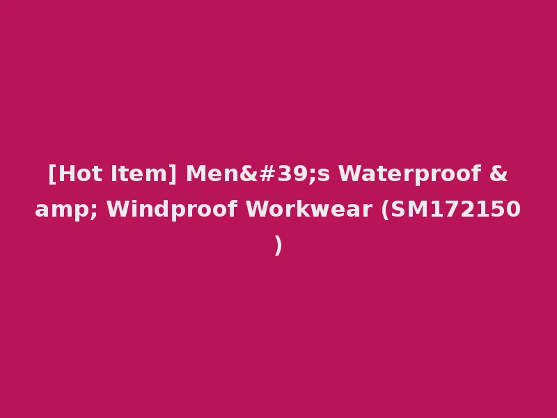 [Hot Item] Men's Waterproof & Windproof Workwear (SM172150)