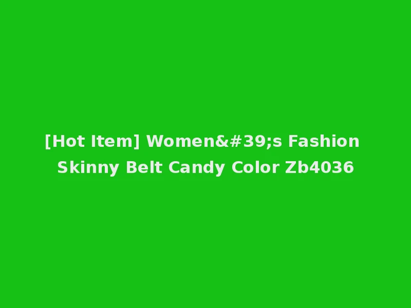 [Hot Item] Women's Fashion Skinny Belt Candy Color Zb4036