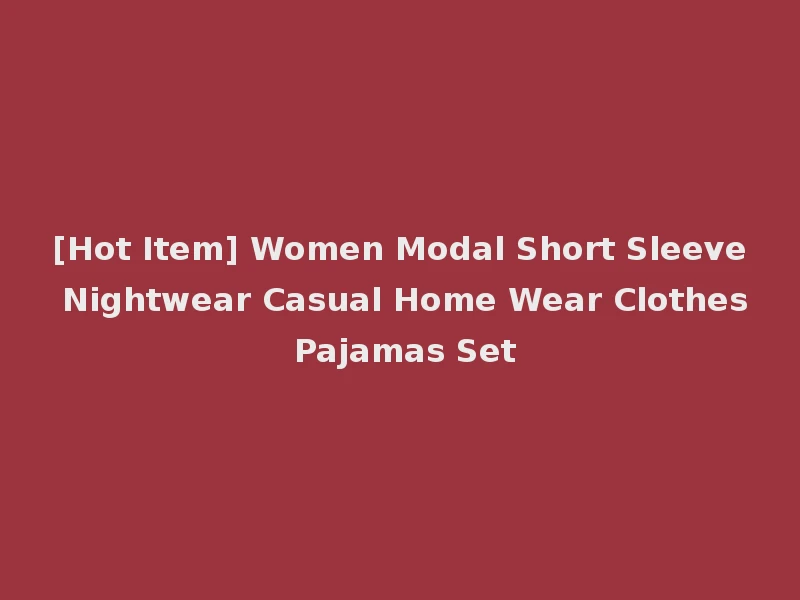 [Hot Item] Women Modal Short Sleeve Nightwear Casual Home Wear Clothes Pajamas Set