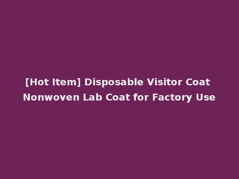 [Hot Item] Disposable Visitor Coat Nonwoven Lab Coat for Factory Use