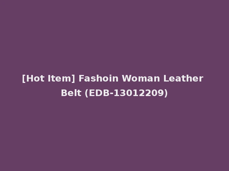 [Hot Item] Fashoin Woman Leather Belt (EDB-13012209)