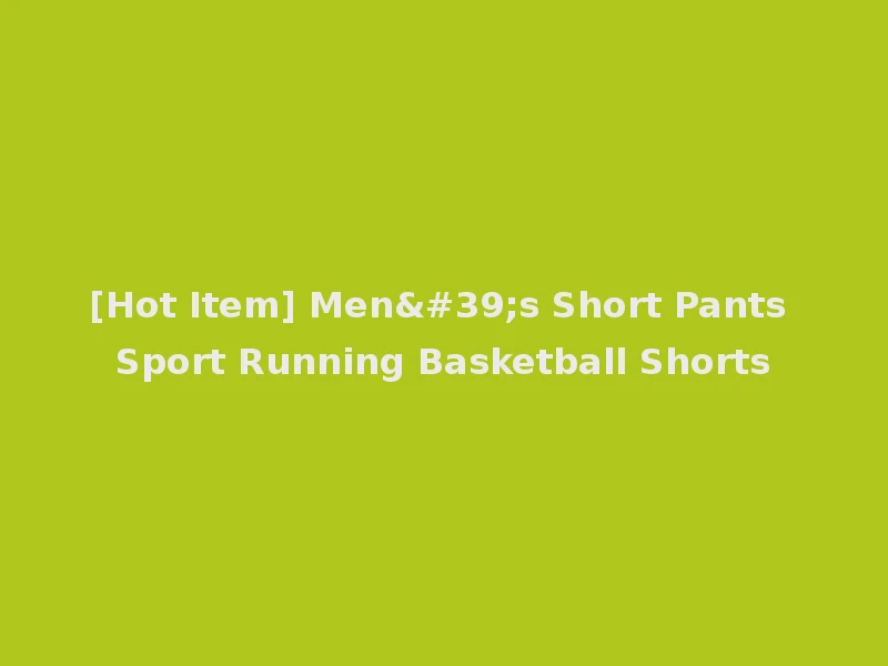 [Hot Item] Men's Short Pants Sport Running Basketball Shorts