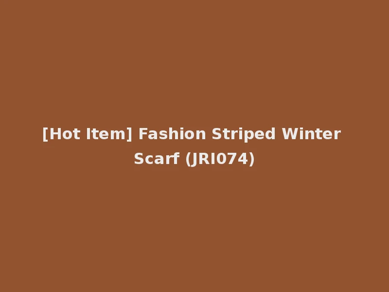 [Hot Item] Fashion Striped Winter Scarf (JRI074)
