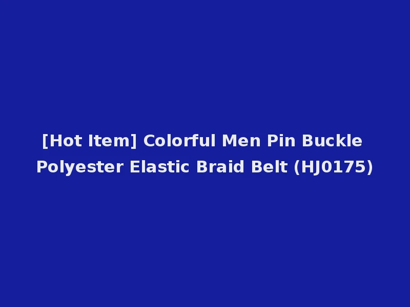 [Hot Item] Colorful Men Pin Buckle Polyester Elastic Braid Belt (HJ0175)