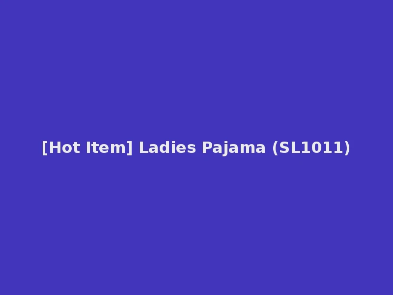 [Hot Item] Ladies Pajama (SL1011)
