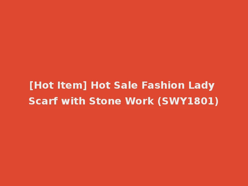 [Hot Item] Hot Sale Fashion Lady Scarf with Stone Work (SWY1801)