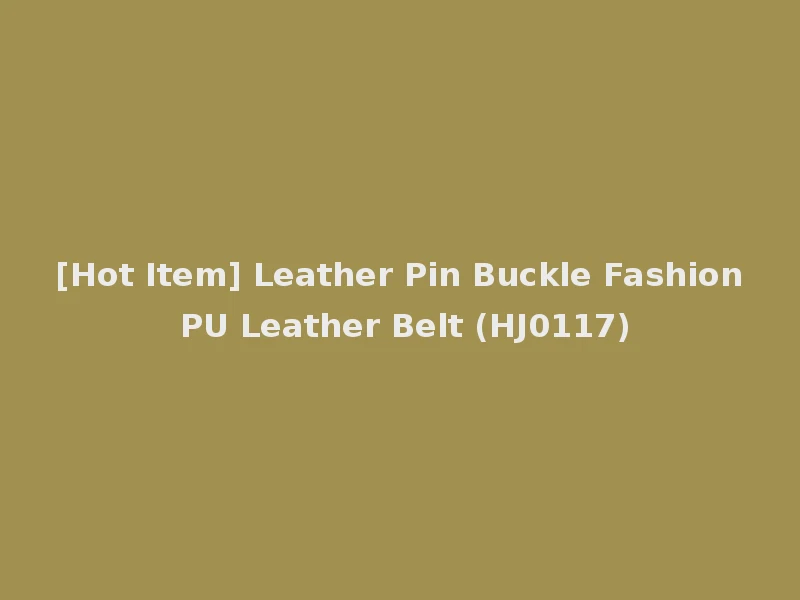 [Hot Item] Leather Pin Buckle Fashion PU Leather Belt (HJ0117)