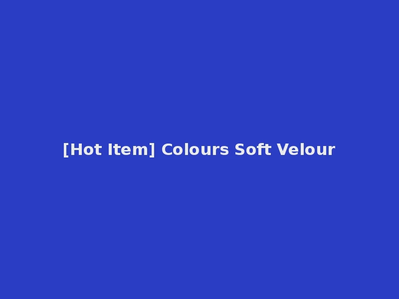 [Hot Item] Colours Soft Velour
