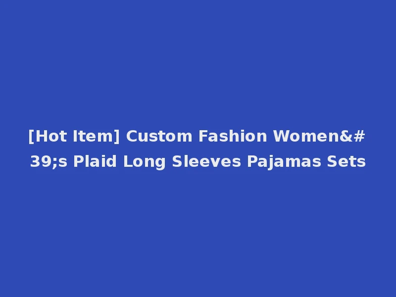 [Hot Item] Custom Fashion Women's Plaid Long Sleeves Pajamas Sets
