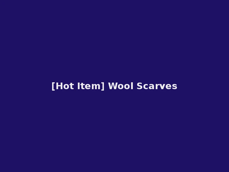 [Hot Item] Wool Scarves