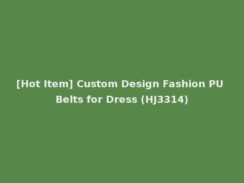 [Hot Item] Custom Design Fashion PU Belts for Dress (HJ3314)