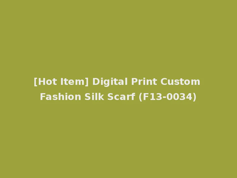 [Hot Item] Digital Print Custom Fashion Silk Scarf (F13-0034)