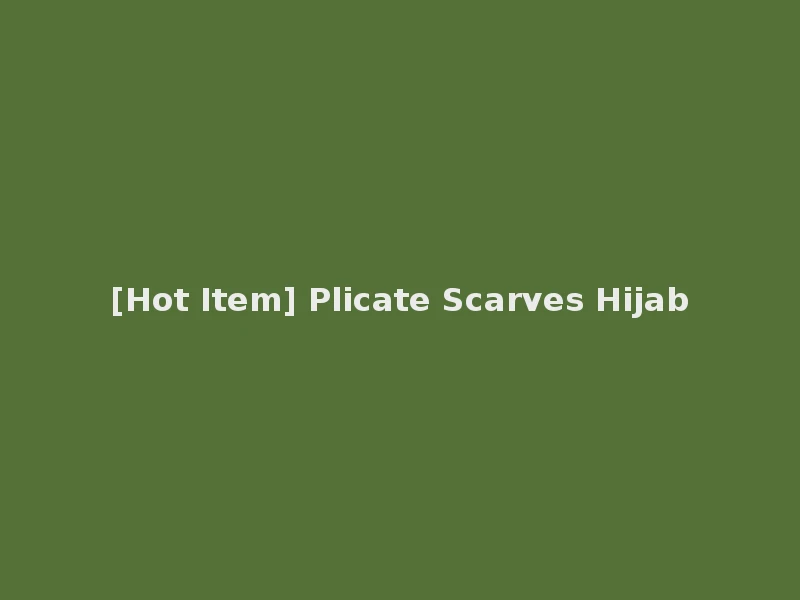 [Hot Item] Plicate Scarves Hijab