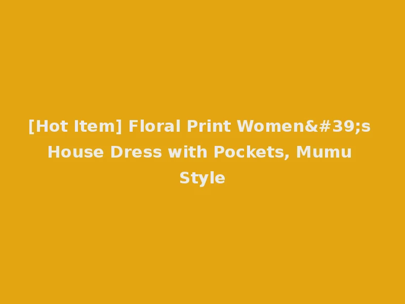 [Hot Item] Floral Print Women's House Dress with Pockets, Mumu Style