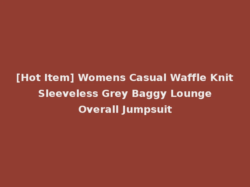 [Hot Item] Womens Casual Waffle Knit Sleeveless Grey Baggy Lounge Overall Jumpsuit