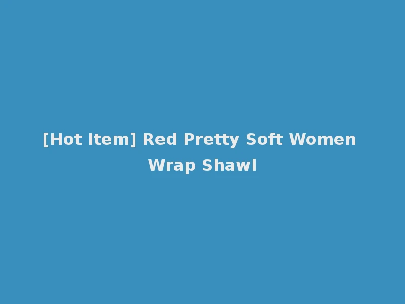[Hot Item] Red Pretty Soft Women Wrap Shawl