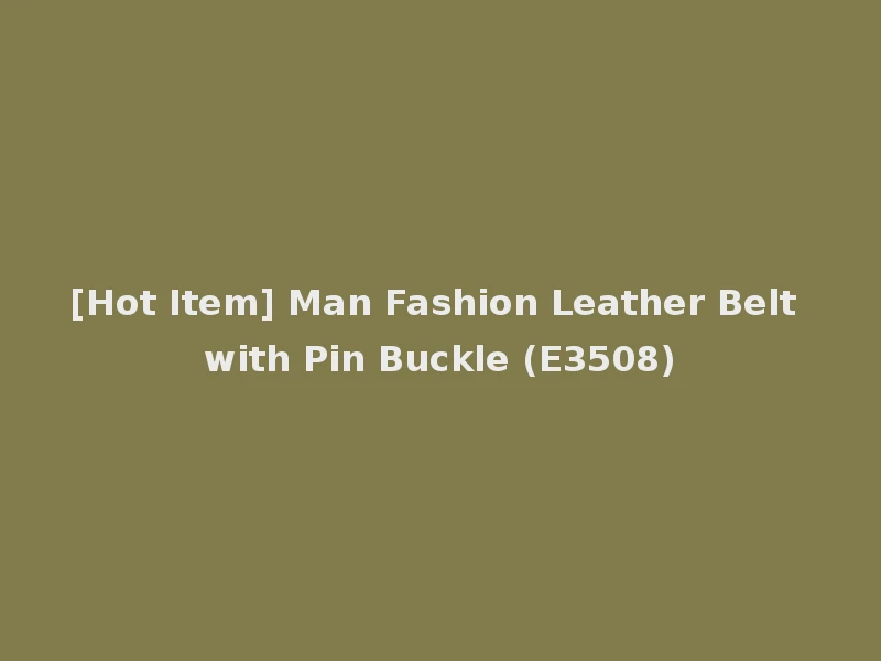 [Hot Item] Man Fashion Leather Belt with Pin Buckle (E3508)