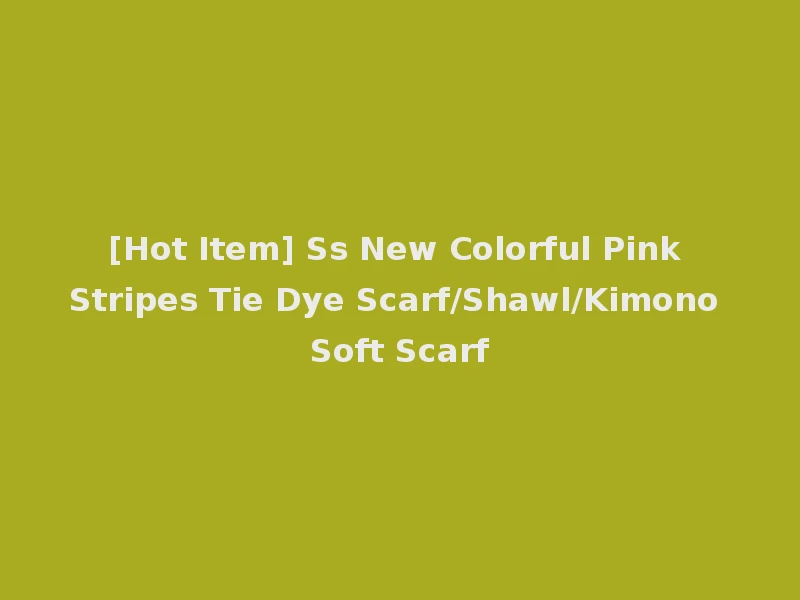 [Hot Item] Ss New Colorful Pink Stripes Tie Dye Scarf/Shawl/Kimono Soft Scarf