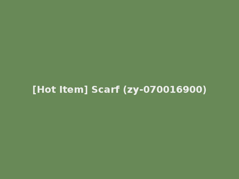 [Hot Item] Scarf (zy-070016900)