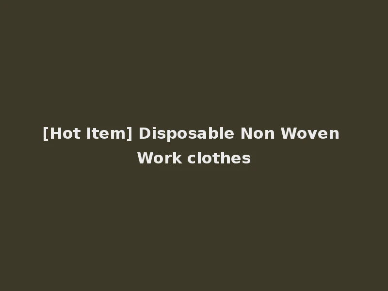 [Hot Item] Disposable Non Woven Work clothes
