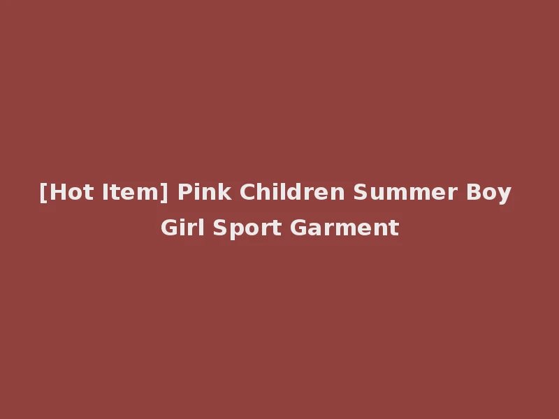 [Hot Item] Pink Children Summer Boy Girl Sport Garment