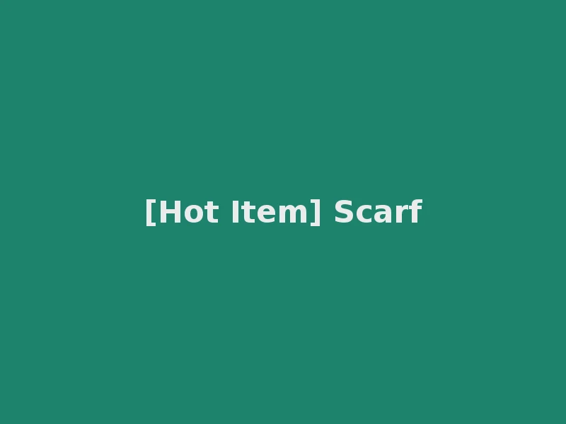 [Hot Item] Scarf