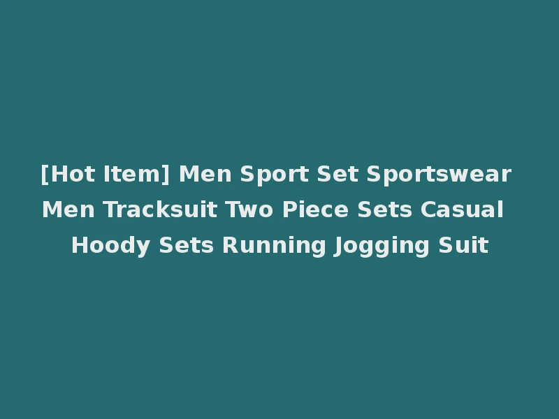 [Hot Item] Men Sport Set Sportswear Men Tracksuit Two Piece Sets Casual Hoody Sets Running Jogging Suit