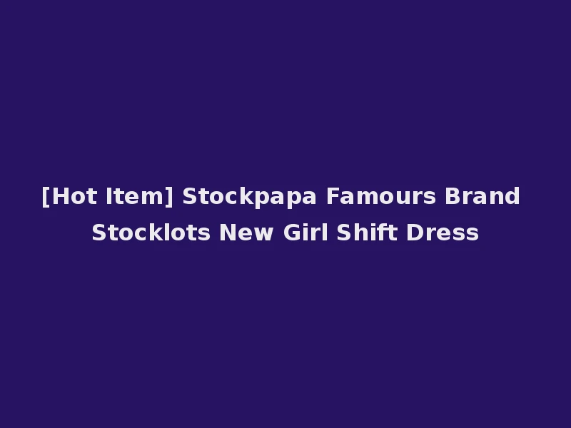 [Hot Item] Stockpapa Famours Brand Stocklots New Girl Shift Dress