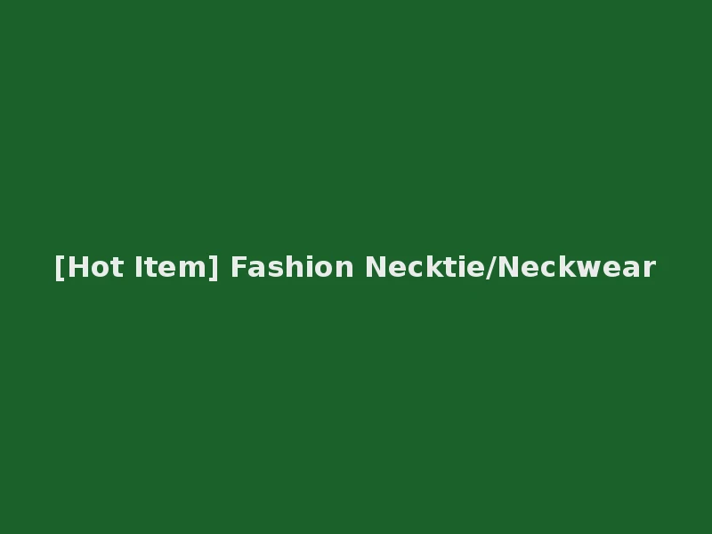 [Hot Item] Fashion Necktie/Neckwear