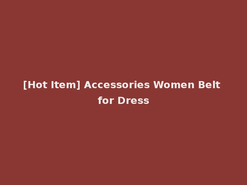 [Hot Item] Accessories Women Belt for Dress