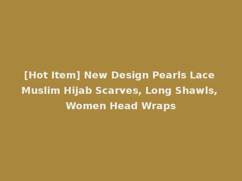 [Hot Item] New Design Pearls Lace Muslim Hijab Scarves, Long Shawls, Women Head Wraps