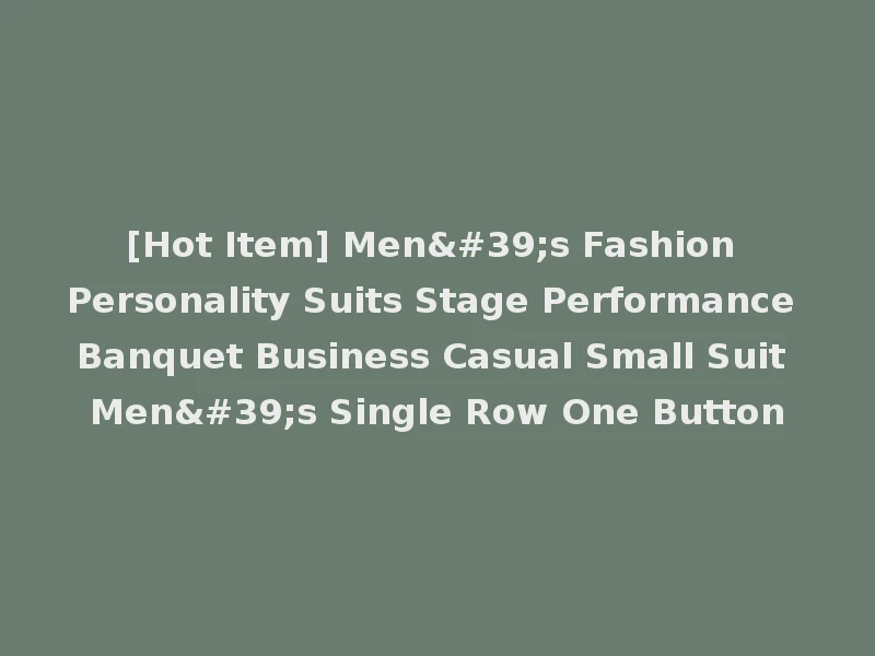 [Hot Item] Men's Fashion Personality Suits Stage Performance Banquet Business Casual Small Suit Men's Single Row One Button