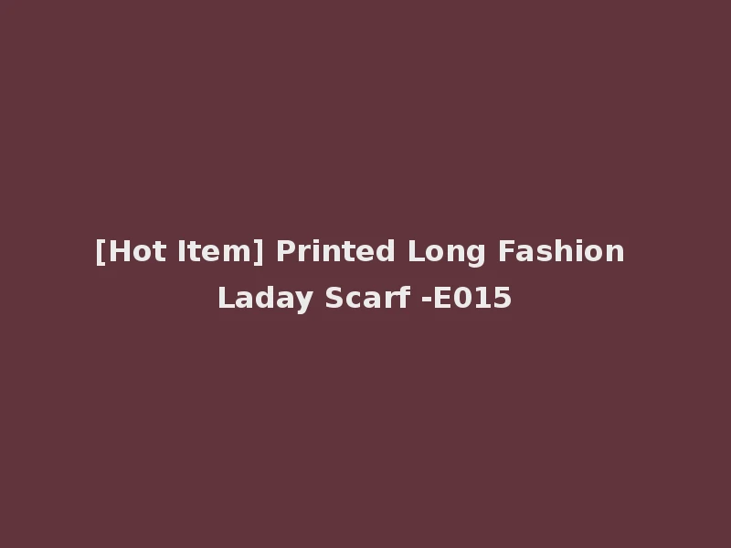 [Hot Item] Printed Long Fashion Laday Scarf -E015