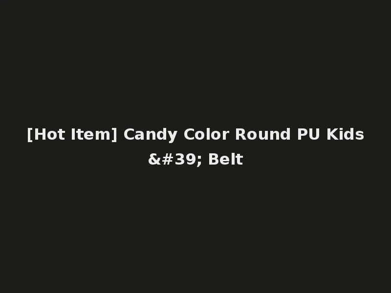 [Hot Item] Candy Color Round PU Kids' Belt