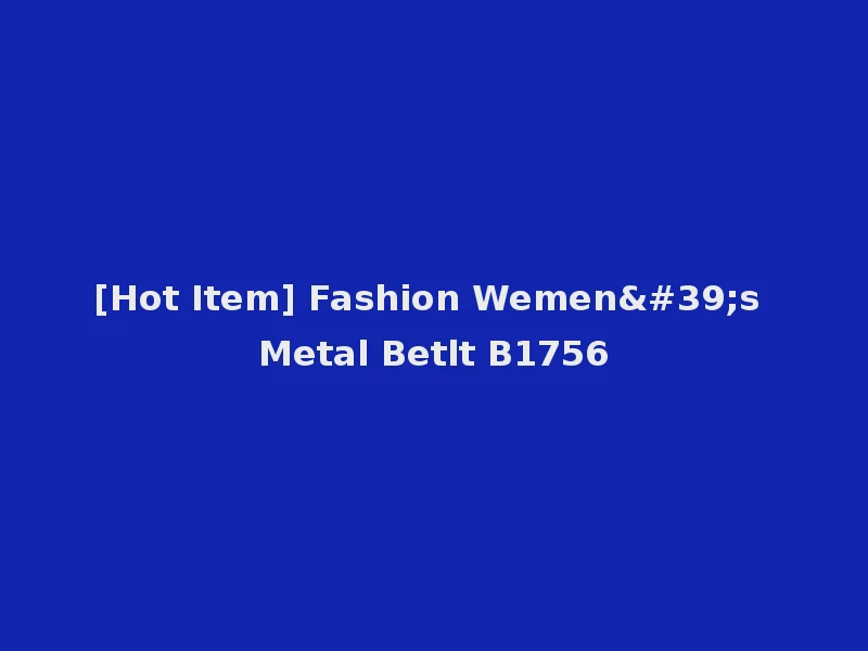 [Hot Item] Fashion Wemen's Metal Betlt B1756