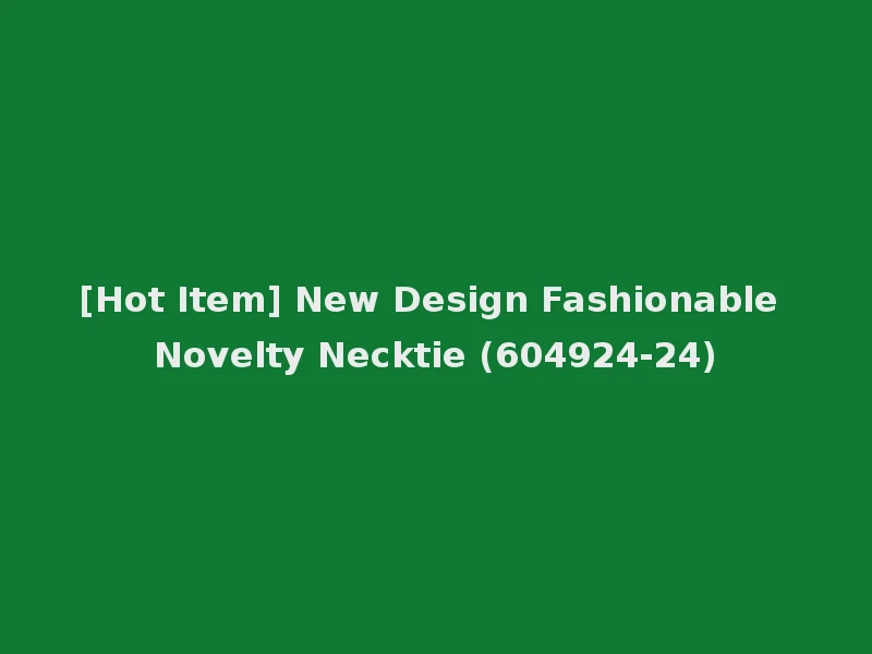 [Hot Item] New Design Fashionable Novelty Necktie (604924-24)