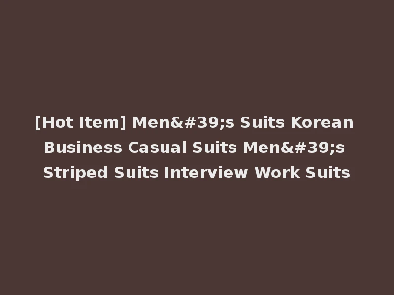 [Hot Item] Men's Suits Korean Business Casual Suits Men's Striped Suits Interview Work Suits