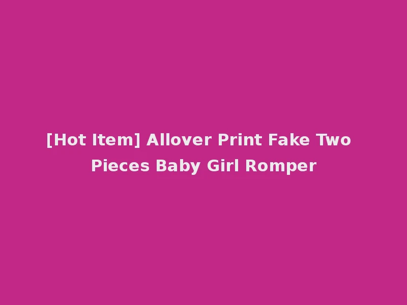 [Hot Item] Allover Print Fake Two Pieces Baby Girl Romper