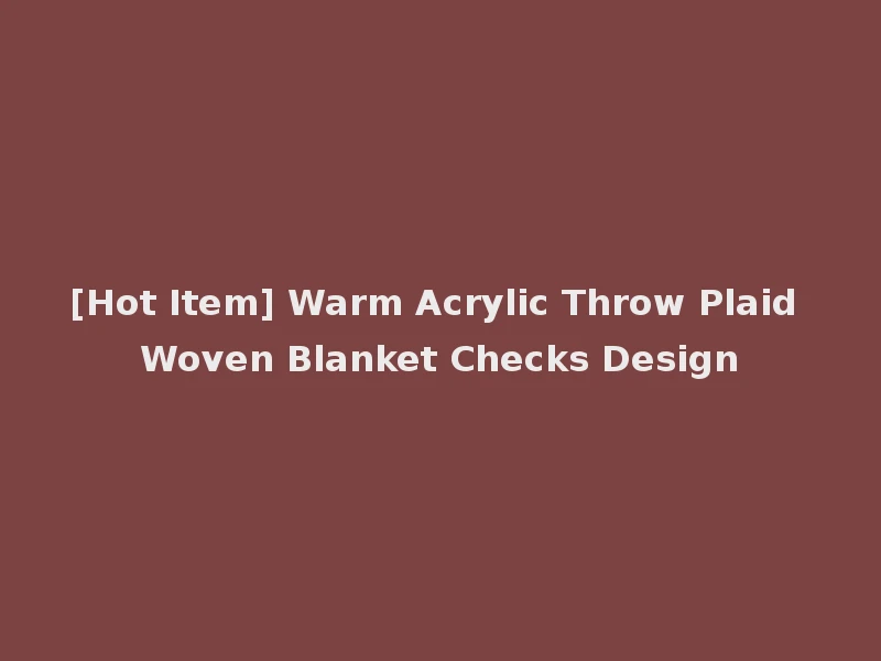 [Hot Item] Warm Acrylic Throw Plaid Woven Blanket Checks Design